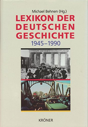 Lexikon der deutschen Geschichte 1945-1990: Ereignisse, Institutionen, Personen im geteilten Deutschland