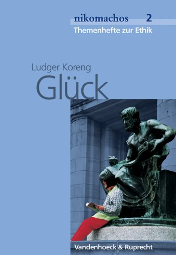 Glück: Ab Jahrgangsstufe 9 (nikomachos: Themenhefte zur Ethik, Band 2)