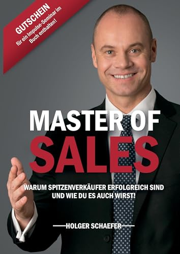 Master of Sales: Warum Spitzenverkäufer erfolgreich sind und wie Du es auch wirst!