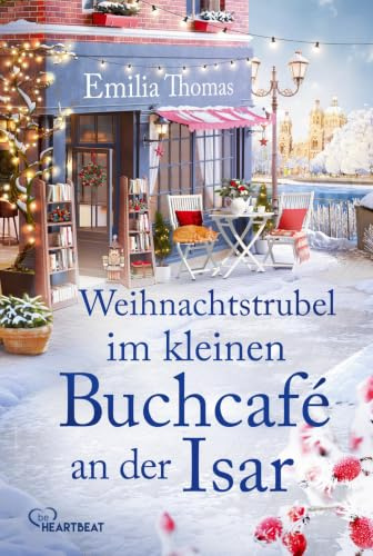 Weihnachtstrubel im kleinen Buchcafé an der Isar (Die Buchcafé-Reihe)
