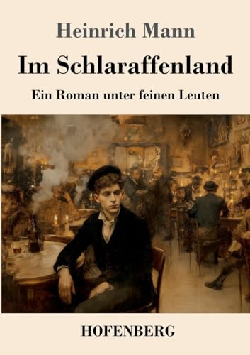 Im Schlaraffenland: Ein Roman unter feinen Leuten