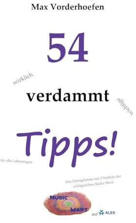 54 wirklich verdammt wichtige Tipps! für alle Lebenslagen: Best off Music Wart