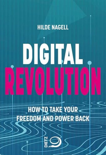 Digital Revolution: How to Take Your Freedom and Power Back