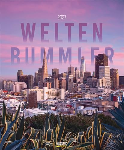 Weltenbummler 2027: Wandkalender groß. Fotokunst-Kalender mit Aufnahmen der schönsten Städten kombiniert mit Typografie. Großformat: 55 x 45,5 cm.