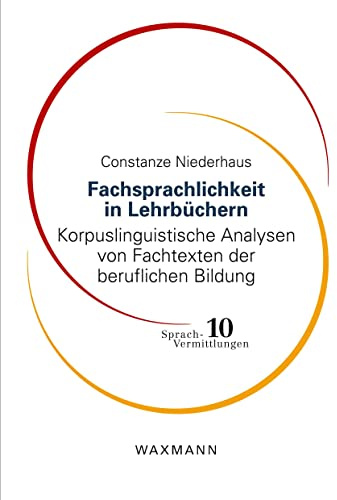 Fachsprachlichkeit in Lehrbüchern: Korpuslinguistische Analysen von Fachtexten der beruflichen Bildung (Sprach-Vermittlungen)