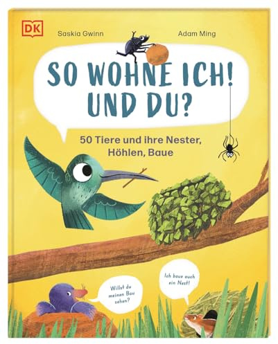 So wohne ich! Und du?: 50 Tiere und ihre Nester, Höhlen, Baue. Erstes Sachwissen in einem entzückenden Comic-Bilderbuch. Für Kinder ab 4 Jahren