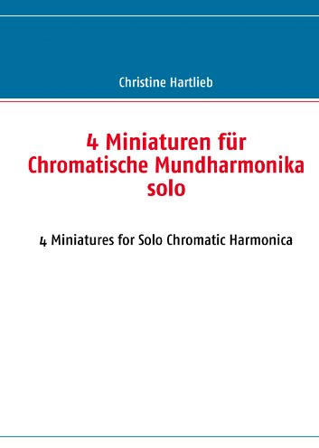 4 Miniaturen für Chromatische Mundharmonika solo: 4 Miniatures for Solo Chromatic Harmonica