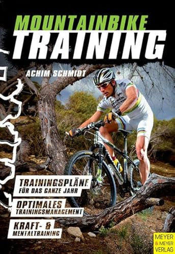 Mountainbiketraining: Für Anfänger und Profis: Trainingspläne für das ganze Jahr. Optimales Trainingsmanagement. Kraft- & Mentaltraining