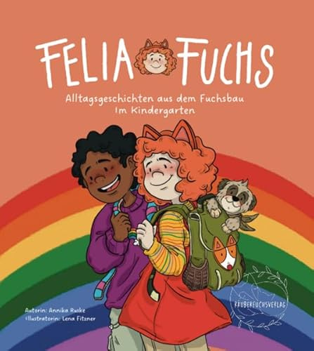 Felia Fuchs - Im Kindergarten: Alltagsgeschichten aus dem Fuchsbau (2) (Felia Fuchs: Alltagsgeschichten aus dem Fuchsbau)