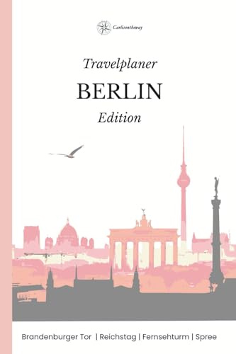 Travelplaner BERLIN: Entdecken Erleben Festhalten, Dein persönliches Reisetagebuch (Travelplaner Carlisontheway)