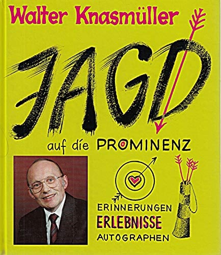 Jagd auf die Prominenz. Erinnerungen, Erlebnisse, Autographen