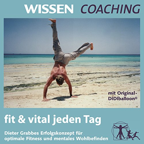 CD WISSEN Coaching - fit & vital jeden Tag. Dieter Grabbes Erfolgskonzept für optimale Fitness und mentales Wohlbefinden, 1 CD
