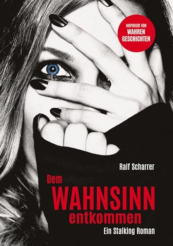 Dem Wahnsinn entkommen: Ein Stalking Roman