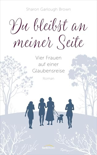 Du bleibst an meiner Seite (3): Vier Frauen auf einer Glaubensreise (Vier Frauen auf einer Glaubensreise, 3, Band 3)
