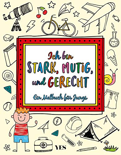 Ich bin stark, mutig und gerecht: Ein Malbuch für Jungs