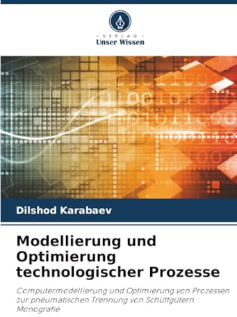 Modellierung und Optimierung technologischer Prozesse: Computermodellierung und Optimierung von Prozessen zur pneumatischen Trennung von SchüttgüternMonografie