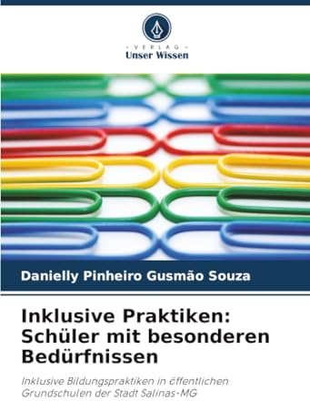 Inklusive Praktiken: Schüler mit besonderen Bedürfnissen: Inklusive Bildungspraktiken in öffentlichen Grundschulen der Stadt Salinas-MG