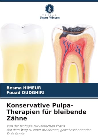 Konservative Pulpa-Therapien für bleibende Zähne: Von der Biologie zur klinischen PraxisAuf dem Weg zu einer modernen, gewebeschonenden Endodontie