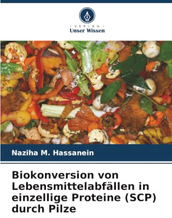 Biokonversion von Lebensmittelabfällen in einzellige Proteine (SCP) durch Pilze: DE