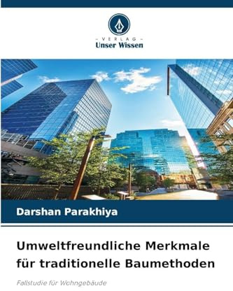 Umweltfreundliche Merkmale für traditionelle Baumethoden: Fallstudie für Wohngebäude