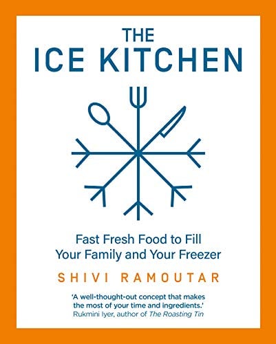 The Ice Kitchen: Fast Fresh Food to Fill Your Family and Your Freezer