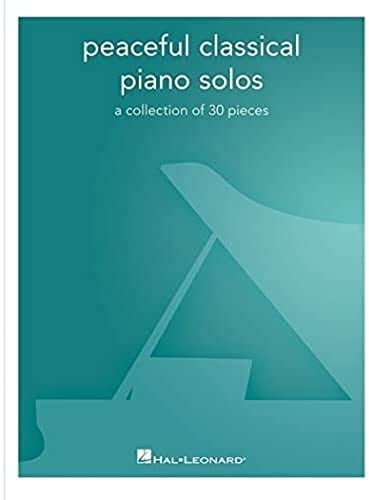 Peaceful Classical Piano Solos.: A Collection of 30 Pieces (Hal Leonard)