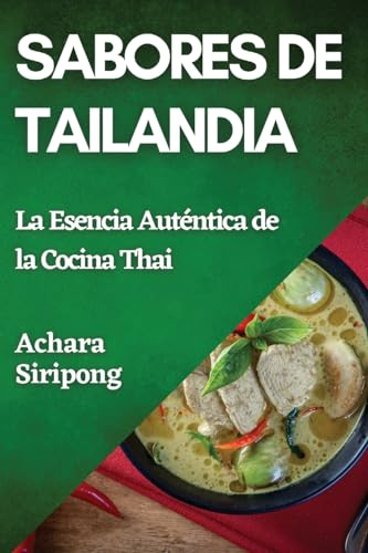 Sabores de Tailandia: La Esencia Auténtica de la Cocina Thai