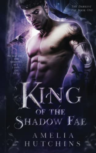 King of the Shadow Fae (The Darkest Fae, Band 1)