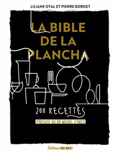 La bible de la plancha: 200 recettes