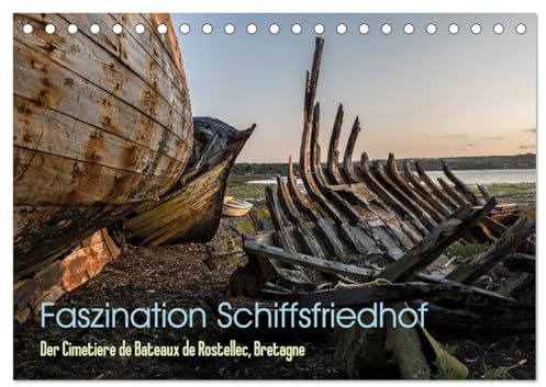 Faszination Schiffsfriedhof (Tischkalender 2026 DIN A5 quer), CALVENDO Monatskalender: Der Schiffsfriedhof von Bateaux de Rostellec, Bretangne (CALVENDO Orte)