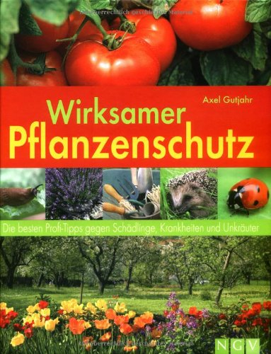 Wirksamer Pflanzenschutz: Die besten Profi-Tipps gegen Schädlinge, Krankheiten und Unkräuter