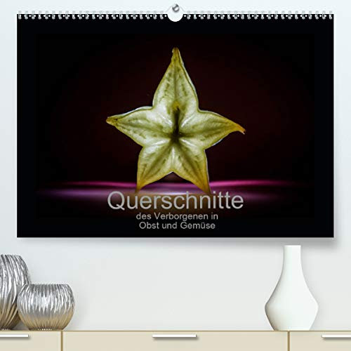 Calvendo Premium Kalender Querschnitte des Verborgenen in Obst und Gemüse: Die unbeachtete Schönheit einiger Früchte (hochwertiger DIN A2 Wandkalender 2020, Kunstdruck in Hochglanz)