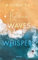 Between Waves and Whispers: Roman | Für Fans von »OC California« | Aufregende Surfer-Sportsromance | Dark Academia Vibes in Laguna Beach | Grumpy meets Sunshine | New Adult