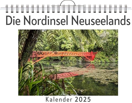 Die Nordinsel Neuseelands - (Wandkalender 2025, Kalender DIN A4 quer, Monatskalender im Querformat mit Kalendarium, das perfekte Geschenk)