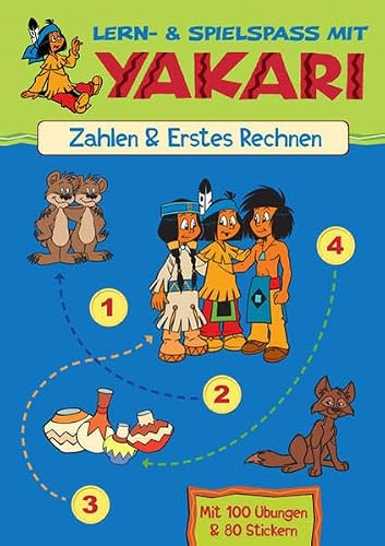 Lern- & Spielspass mit Yakari: Zahlen & Erstes Rechnen: Mit 100 Übungen & 80 Stickern