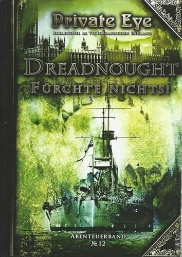 Private Eye - Dreadnought - Fürchte nichts!: Detektiv-Rollenspiel im viktorianischen England (Private Eye: Abenteuerband)