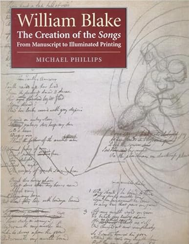 William Blake: The Creation of the Songs, from Manuscript to Illuminated Printing