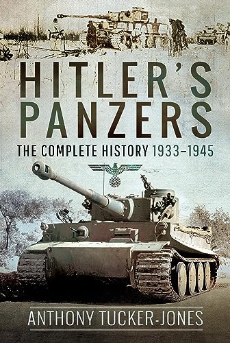 Hitler's Panzers: The Complete History 1933–1945