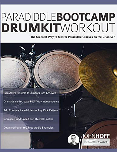 Paradiddle Bootcamp Drumkit Workout: The Quickest Way to Master Paradiddle Grooves on the Drumset (Learn to Play Drums, Band 4)