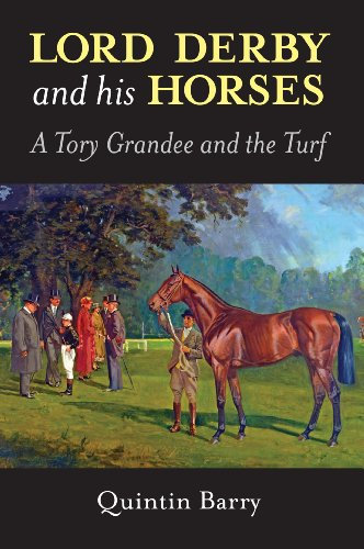 Lord Derby and his Horses: A Tory Grandee and the Turf