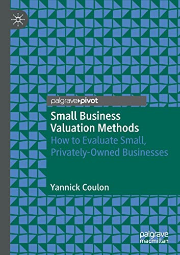 Small Business Valuation Methods: How to Evaluate Small, Privately-Owned Businesses