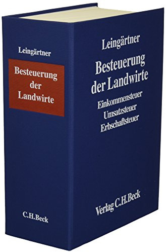 Besteuerung der Landwirte (ohne Fortsetzungsnotierung). Inkl. 38. Ergänzungslieferung: Einkommenssteuer, Umsatzsteuer. Handbuch der Besteuerung der Land- und Forstwirtschaft