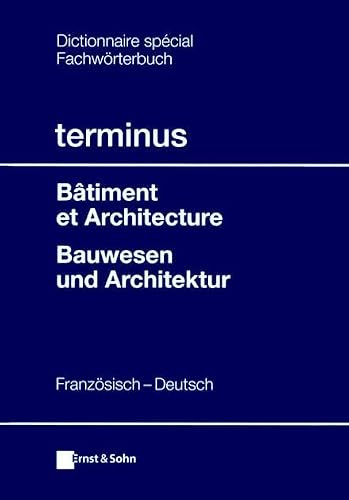 Bauwesen und Architektur; Batiment et l' Architecture, Französisch-Deutsch