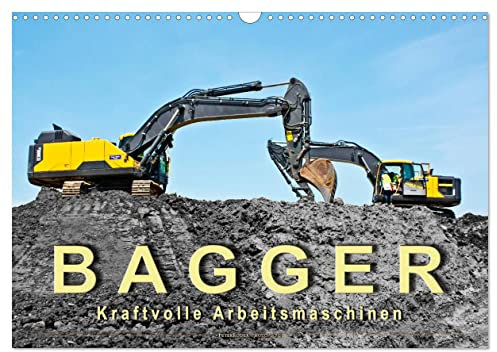 Bagger - kraftvolle Arbeitsmaschinen (Wandkalender 2025 DIN A3 quer), CALVENDO Monatskalender: Bagger, imposante Arbeitstiere, die mit viel Feingefühl bedient werden müssen. (CALVENDO Technologie)