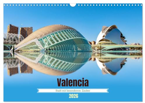 Valencia - Stadt mit besonderem Zauber (Wandkalender 2026 DIN A3 quer), CALVENDO Monatskalender: Eine Hafenstadt an der Südostküste Spaniens ist eine ... aus Geschichte und Zukunft. (CALVENDO Orte)