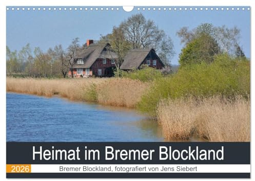 Heimat im Bremer Blockland (Wandkalender 2026 DIN A3 quer), CALVENDO Monatskalender: Bremer Blockland, fotografiert von Jens Siebert (CALVENDO Natur)