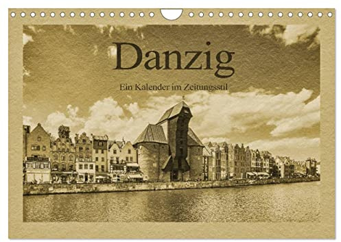 Danzig – Ein Kalender im Zeitungsstil (Wandkalender 2026 DIN A4 quer), CALVENDO Monatskalender: Die Hansestadt in außergewöhnlichen Bildern (CALVENDO Orte)