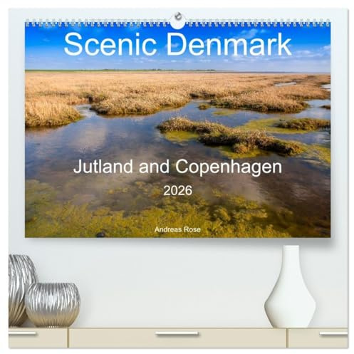 Scenic Denmark. Jutland and Copenhagen (High Quality Premium Wall Calendar 2026 DIN A2 landscape),CALVENDO 12 Month Wall Calendar: Impressions from Jutland and the capital Copenhagen (CALVENDO Places)