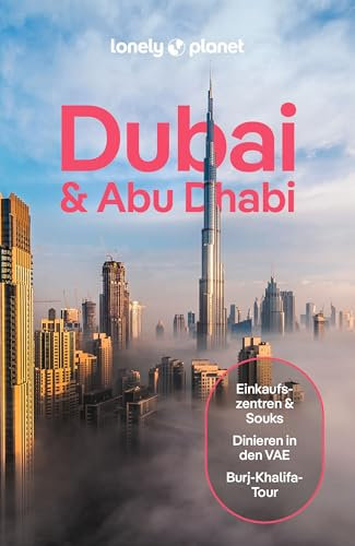 LONELY PLANET Reiseführer Dubai & Abu Dhabi: Eigene Wege gehen und Einzigartiges erleben.