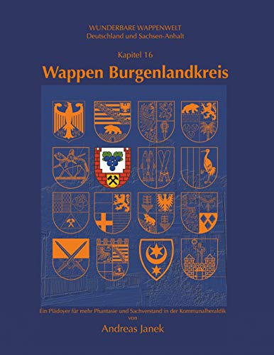Wappen Burgenlandkreis: Deutschland und Sachsen-Anhalt (Wunderbare Wappenwelt)